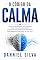 Livro O Código da Calma: Como Reprogramar Seu Cérebro para Vencer a Ansiedade, Silenciar Pensamentos Acelerados e Recuperar o Controle da Sua Vida
