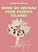 Guide du cerveau pour parents éclairés by 