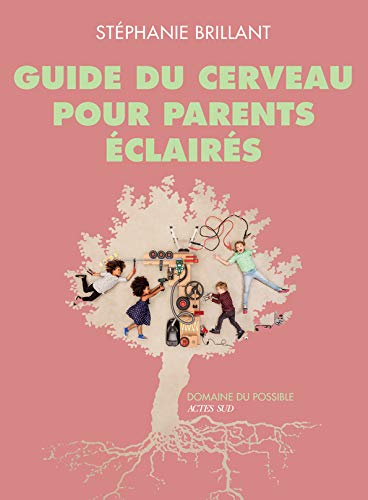 Guide du cerveau pour parents éclairés by 