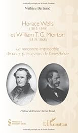 Horace Wells, 1815-1848 et Villiam [i.e. William] T. G. Morton, 1819-1868