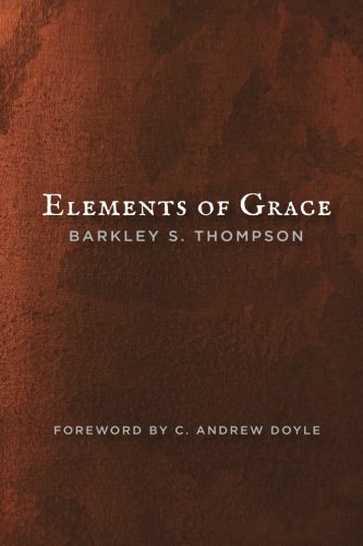 Elements of Grace by Barkley S. Thompson