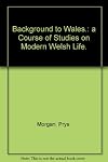 Background to Wales: a course of studies in modern Welsh life