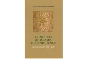The Principles of Islamic Jurisprudence: According to Shi'i Law