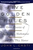 Five Golden Rules: Great Theories of 20th-Century Mathematics--and Why They Matter
