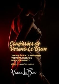 Livro Contos Eróticos Femininos: Fantasias, Desejo e Empoderamento : Série Confissões -2° Temporada (Confissões de Verena Le Brun)