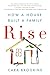 Rise: How a House Built a Family - Book by Cara Brookins