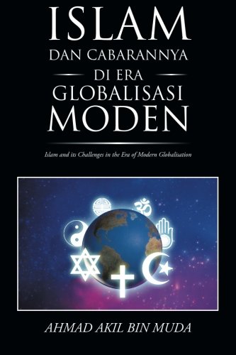 Islam Dan Cabarannya Di Era Globalisasi Moden: Islam and Its Challenges in the Era of Modern Globalisation
