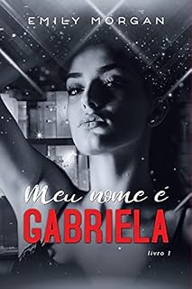 Livro MEU NOME É GABRIELA: DUOLOGIA MEU NOME É GABRIELA - LIVRO 01