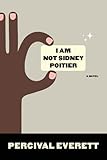 I Am Not Sidney Poitier: A Novel