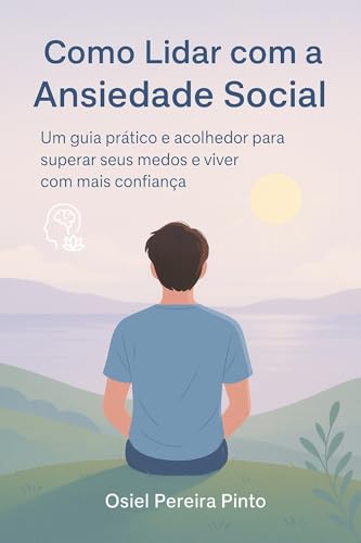 Como Lidar com a Ansiedade Social: Um guia prático e acolhedor para ...