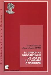 La  maison au Grand Triclinium du Clos de la Lombarde à Narbonne
