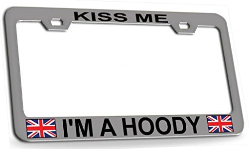 Custom Brother - KISS ME I'M A HOODY Biritish Steel Metal License Plate Frame cb