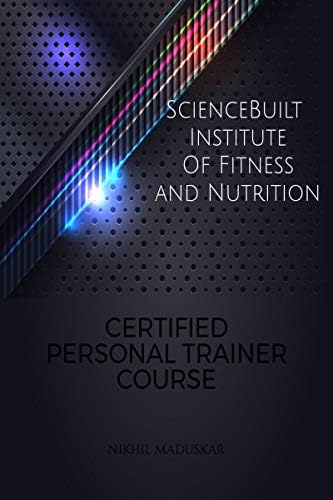 Certified Personal Trainer Course: Sciencebuilt Institute Of Fitness And Nutrition
