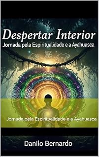Livro Despertar Interior: Jornada pela Espiritualidade e a Ayahuasca