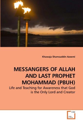 MESSANGERS OF ALLAH AND LAST PROPHET MOHAMMAD (PBUH): Life and Teaching for Awareness that God is the Only Lord and Creator