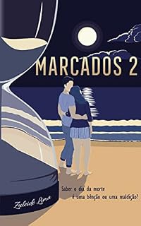 Livro MARCADOS 2: Saber o dia da morte é uma bênção ou maldição? (Duologia Marcados)