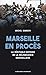 Marseille en procès : La véritable histoire de la délinquance marseillaise by 