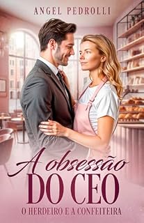 Livro A Obsessão do CEO: O Herdeiro e a Confeiteira