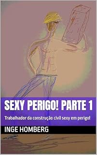 Livro Sexy Perigo! Parte 1: Trabalhador da construção civil sexy em perigo!