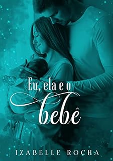 Livro Eu, ela e o bebê: Série casamentos - Livro 01