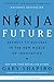 Ninja Future: Secrets to Success in the New World of Innovation