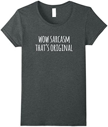 Womens Wow Sarcasm That's Original T-Shirt Large Dark Heather