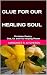 GLUE FOR OUR HEALING SOUL: Christian Poetry God, Us and His Helping Power by