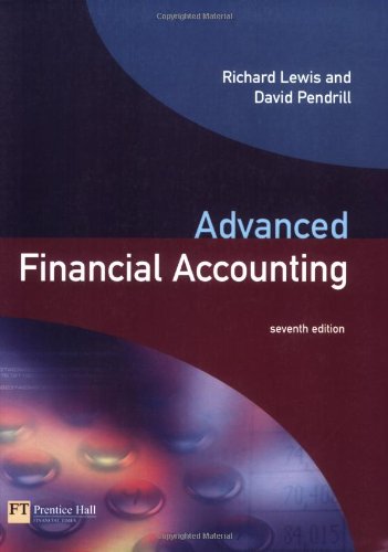 Advanced Financial Accounting (7th Edition), by Richard Lewis, David Pendrill