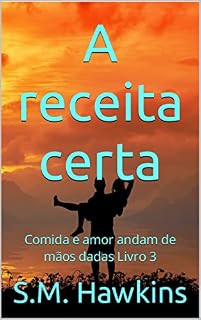 Livro A receita certa: Comida e amor andam de mãos dadas Livro 3