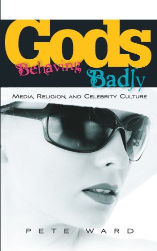 Gods Behaving Badly: Media, Religion and Celebrity Culture