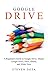 Google Drive: A Beginner's Guide to Google Drive: Master Google Drive, Docs, Sheets, and Slides Now