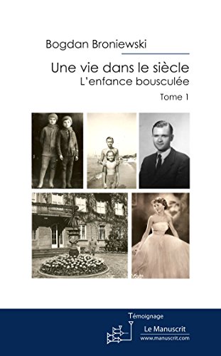 Une vie dans le siècle. Tome 1. L'enfance bousculée (MT.BIOGRAPHIES) (French Edition)