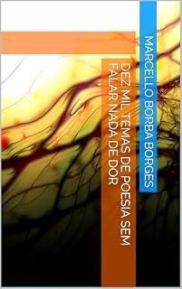 Livro DEZ MIL TEMAS DE POESIA SEM FALAR NADA DE DOR