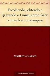 Livro Escolhendo obtendo e gravando o Linux: como fazer o download ou comprar