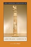 The Cambridge Companion to Archaic Greece (Cambridge Companions to the Ancient World) by