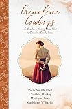 Crinoline Cowboys: 4 Southern Women Head West to Crinoline Creek, Texas by Patty Smith Hall, Cynthia Hickey