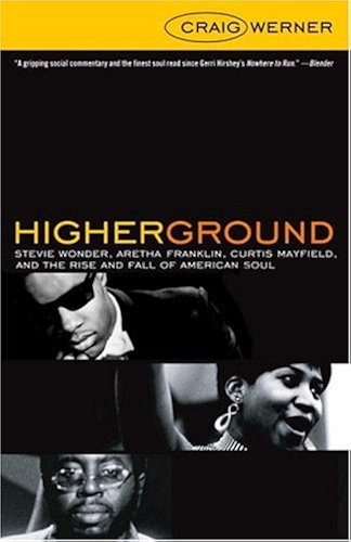 Download Higher Ground: Stevie Wonder, Aretha Franklin, Curtis Mayfield, and the Rise and Fall of  American Soul (English Edition) PDF