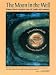 The Moon in the Well: Wisdom Tales to Transform Your Life, Family, and Community by Erica Helm Meade, David Abram