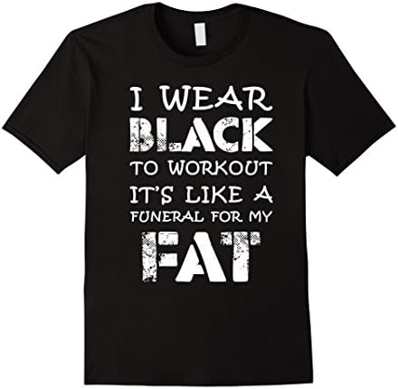 Men's I Wear Black To Workout It's Like A Funeral Workout T-shirt XL Black