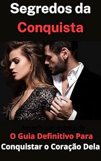 Livro Segredo da Conquista: O Guia Definitivo para Conquistar o Coração Dela