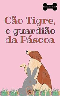 Livro Cão Tigre, o guardião da Páscoa