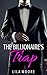 The Billionaire's Trap: The Complete Series (Includes Three Free Bonus Romance Books)