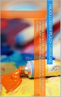 Livro Possibilidades de Articulação entre o Visual e Verbal em uma Experiência de Educação não Formal
