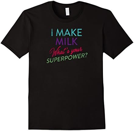 Mens Funny Breastfeeding Shirt Women's I Make Milk Superpower XL Black