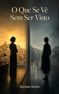 Livro O Que Se Vê Sem Ser Visto (Coleção Mariana Soeiro Livro 7)