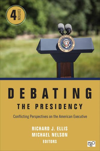 Debating the Presidency; Conflicting Perspectives on the American Executive