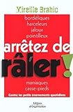 Arrêtez de râler !: Contre les petits énervements quotidiens (ED ORGANISATION) (French Edition) by Mireille Brahic