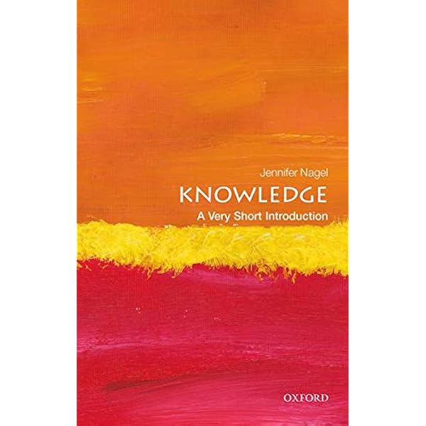 Knowledge A Very Short Introduction Nagel Jennifer 9780199661268 Epistemology Amazon Canada 
