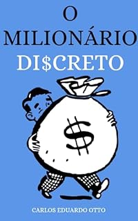 Livro O Milionário Discreto: Formas Inteligentes de Gerenciar Seu Dinheiro Como Um Milionário (Jornada da Liberdade Financeira)