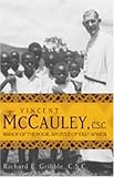 Vincent McCauley, C.S.C.: Bishop of the Poor, Apostle of East Africa (Holy Cross Books) by Richard Gribble